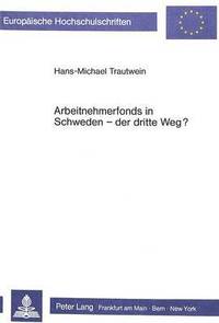bokomslag Arbeitnehmerfonds in Schweden - Der Dritte Weg?