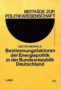 bokomslag Bestimmungsfaktoren Der Energiepolitik in Der Bundesrepublik Deutschland