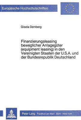 Finanzierungsleasing Beweglicher Anlagegueter (Equipment Leasing) in Den Vereinigten Staaten Amerikas Und Der Bundesrepublik Deutschland 1