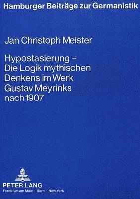 bokomslag Hypostasierung - Die Logik Mythischen Denkens Im Werk Gustav Meyrinks Nach 1907