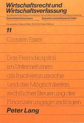 Das Fremdkapital Im Unternehmen ALS Insolvenzursache Und Die Moeglichkeiten Rechtlicher Steuerung Der Finanzierungsgrundlagen 1