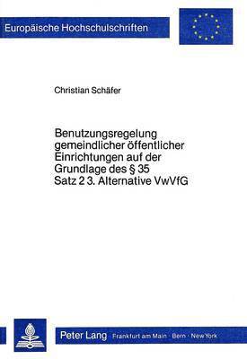 bokomslag Benutzungsregelung Gemeindlicher Oeffentlicher Einrichtungen Auf Der Grundlage Des 35 Satz 2 3. Alternative Vwvfg