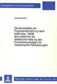 bokomslag Die Grundsaetze Der Produzentenhaftung Nach  823 Abs. 1 Bgb ALS Leitbild Fuer Die Deliktische Haftung Des Krankenhaustraegers Fuer Medizinische Fehlleistungen