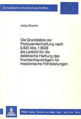 bokomslag Die Grundsaetze Der Produzentenhaftung Nach  823 Abs. 1 Bgb ALS Leitbild Fuer Die Deliktische Haftung Des Krankenhaustraegers Fuer Medizinische Fehlleistungen