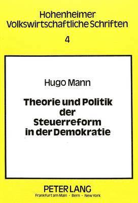 bokomslag Theorie Und Politik Der Steuerreform in Der Demokratie