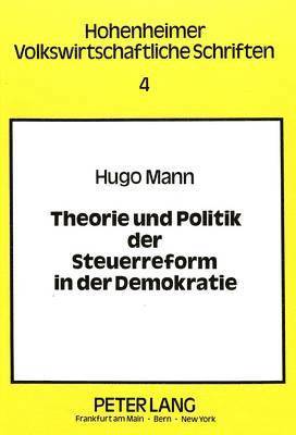 bokomslag Theorie Und Politik Der Steuerreform in Der Demokratie