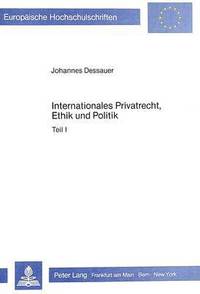 bokomslag Internationales Privatrecht, Ethik Und Politik