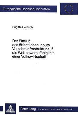 bokomslag Der Einfluss Des Oeffentlichen Inputs Verkehrsinfrastruktur Auf Die Wettbewerbsfaehigkeit Einer Volkswirtschaft