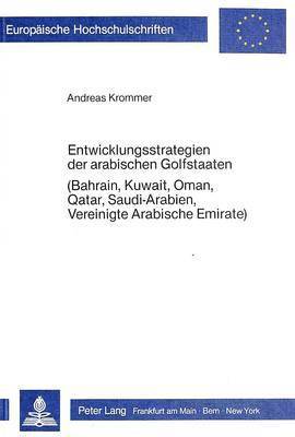 bokomslag Entwicklungsstrategien Der Arabischen Golfstaaten (Bahrain, Kuwait, Oman, Qatar, Saudi-Arabien, Vereinigte Arabische Emirate)