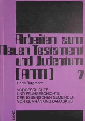 bokomslag Vorgeschichte Und Fruehgeschichte Der Essenischen Gemeinden Von Qumrân Und Damaskus