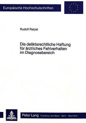 bokomslag Die Deliktsrechtliche Haftung Fuer Aerztliches Fehlverhalten Im Diagnosebereich