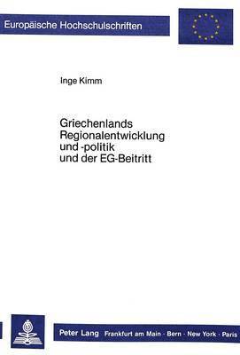 bokomslag Griechenlands Regionalentwicklung Und -Politik Und Der Eg-Beitritt