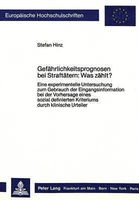 bokomslag Gefaehrlichkeitsprognosen Bei Straftaetern: Was Zaehlt?