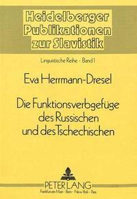 bokomslag Die Funktionsverbgefuege Des Russischen Und Des Tschechischen