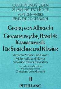 bokomslag Georg Von Albrecht- Gesamtausgabe, Band 4: Kammermusik Fuer Streicher Und Klavier