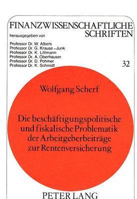 bokomslag Die Beschaeftigungspolitische Und Fiskalische Problematik Der Arbeitgeberbeitraege Zur Rentenversicherung