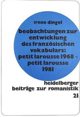 Beobachtungen Zur Entwicklung Des Franzoesischen Vokabulars: - Petit Larousse 1968 - Petit Larousse 1981 1