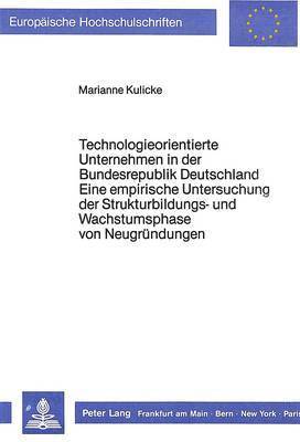 bokomslag Technologieorientierte Unternehmen in Der Bundesrepublik Deutschland - Eine Empirische Untersuchung Der Strukturbildungs- Und Wachstumsphase Von Neugruendungen