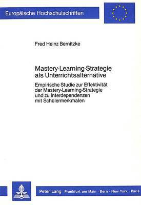 bokomslag Mastery-Learning-Strategie ALS Unterrichtsalternative