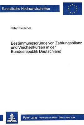 bokomslag Bestimmungsgruende Von Zahlungsbilanz Und Wechselkursen in Der Bundesrepublik Deutschland 1974-1981