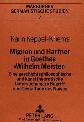 Mignon Und Harfner in Goethes Wilhelm Meister 1