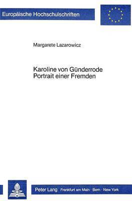 Karoline Von Guenderrode. Portrait Einer Fremden 1