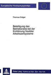 bokomslag Beteiligung Des Betriebsrates Bei Der Einfuehrung Flexibler Arbeitszeitsysteme