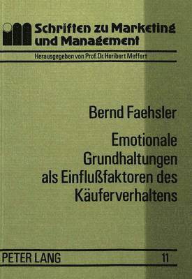 bokomslag Emotionale Grundhaltungen ALS Einflussfaktoren Des Kaeuferverhaltens