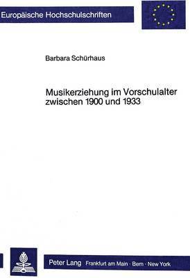 bokomslag Musikerziehung Im Vorschulalter Zwischen 1900 Und 1933