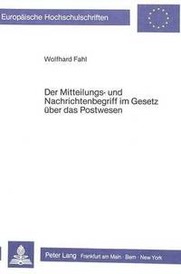 bokomslag Der Mitteilungs- Und Nachrichtenbegriff Im Gesetz Ueber Das Postwesen