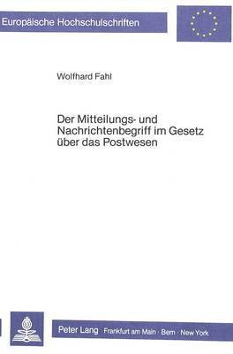 bokomslag Der Mitteilungs- Und Nachrichtenbegriff Im Gesetz Ueber Das Postwesen