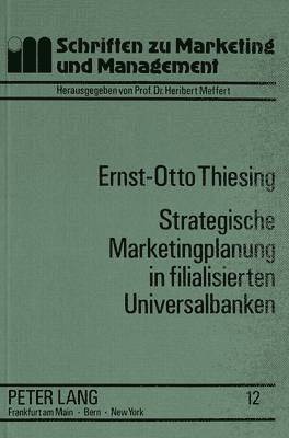 Strategische Marketingplanung in Filialisierten Universalbanken 1