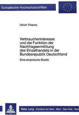 bokomslag Verbraucherinteresse Und Die Funktion Der Nachfrageermittlung Des Einzelhandels in Der Bundesrepublik Deutschland