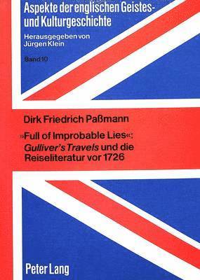 bokomslag Full of Improbable Lies Gulliver's Travels Und Die Reiseliteratur VOR 1726