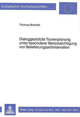 bokomslag Dialoggestuetzte Tourenplanung- Unter Besonderer Beruecksichtigung Von Belieferungszeitintervallen