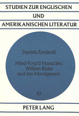 Mind-Forg'd Manacles: William Blake Und Das Moralgesetz 1