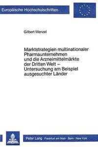 bokomslag Marktstrategien Multinationaler Pharmaunternehmen Und Die Arzneimittelmaerkte Der Dritten Welt - Untersuchung Am Beispiel Ausgesuchter Laender