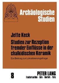 bokomslag Studien Zur Rezeption Fremder Einfluesse In Der Chalkidischen Keramik