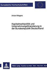 bokomslag Kapitalmarktpolitik Und Unternehmungsfinanzierung in Der Bundesrepublik Deutschland