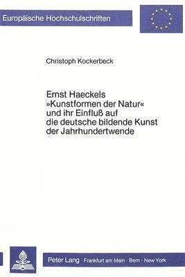 bokomslag Ernst Haeckels Kunstformen Der Natur Und Ihr Einfluss Auf Die Deutsche Bildende Kunst Der Jahrhundertwende