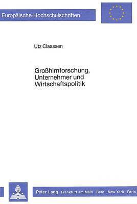 bokomslag Grosshirnforschung, Unternehmer Und Wirtschaftspolitik