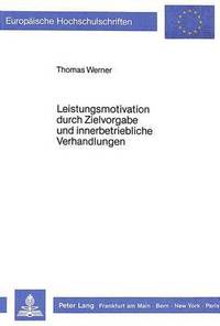 bokomslag Leistungsmotivation Durch Zielvorgabe Und Innerbetriebliche Verhandlungen