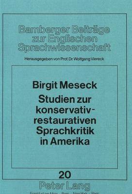 Studien Zur Konservativ-Restaurativen Sprachkritik in Amerika 1