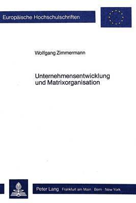Wolfgang Zimmermann - Unternehmensentwicklung Und Matrixorganisation, Inbunden