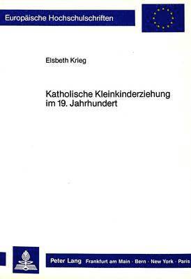 bokomslag Katholische Kleinkinderziehung Im 19. Jahrhundert