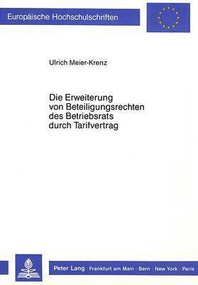 Die Erweiterung Von Beteiligungsrechten Des Betriebsrats Durch Tarifvertrag 1