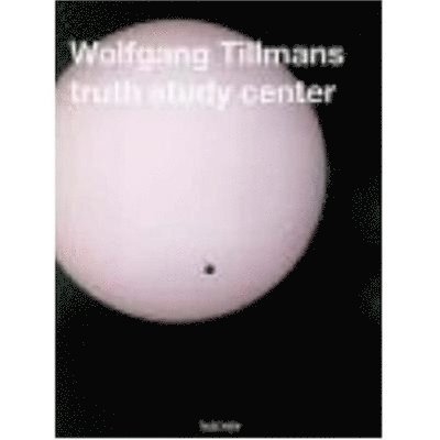 Wolfgang Tillmans - Truth Study Center, Häftad