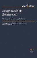 Wolfgang Kofler, Simon Wirthensohn, Stefan Zathammer - Joseph Resch als Bühnenautor, Inbunden