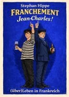 Stephan Hippe - FRANCHEMENT Jean-Charles !, Häftad