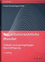 Michael Pauly, Stephan Pauly, Stephan Osnabrügge, Michael Huth - Das arbeitsrechtliche Mandat: Teilzeit und geringfügige Beschäftigung, Inbunden